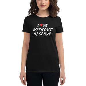 Love Without Reserve Women's short sleeve t-shirt