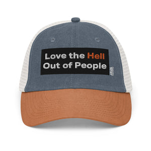 Love the Hell Out of People Pigment-dyed Hat